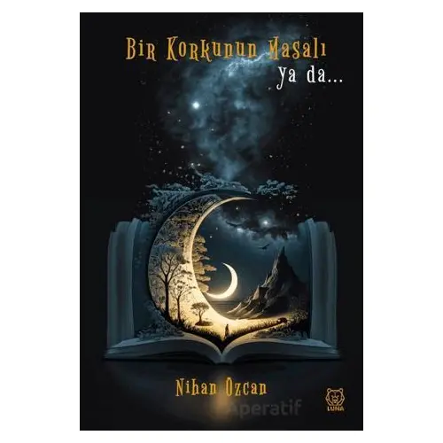 Bir Korkunun Masalı ya da… - Nihan Özcan - Luna Yayınları