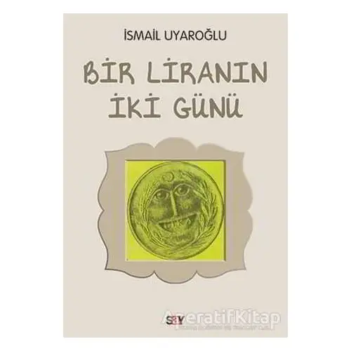 Bir Liranın İki Günü - İsmail Uyaroğlu - Say Yayınları