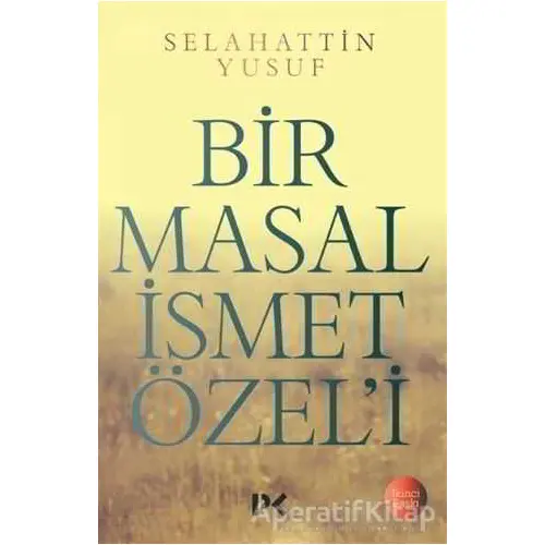 Bir Masal İsmet Özeli - Selahattin Yusuf - Profil Kitap