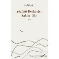 Yüzünü Herkesten Saklar Gibi - Leyla İpekçi - H Yayınları