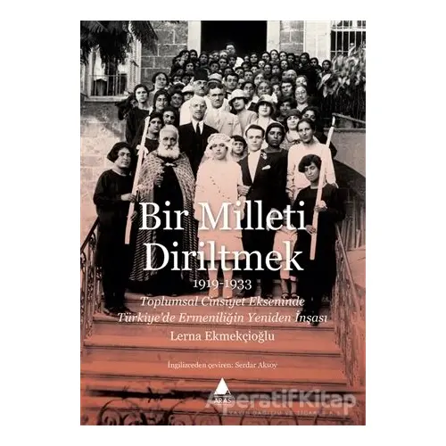 Bir Milleti Diriltmek 1919-1933 - Lerna Ekmekçioğlu - Aras Yayıncılık