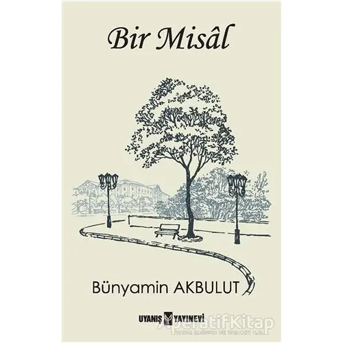 Bir Misal - Bünyamin Akbulut - Uyanış Yayınevi