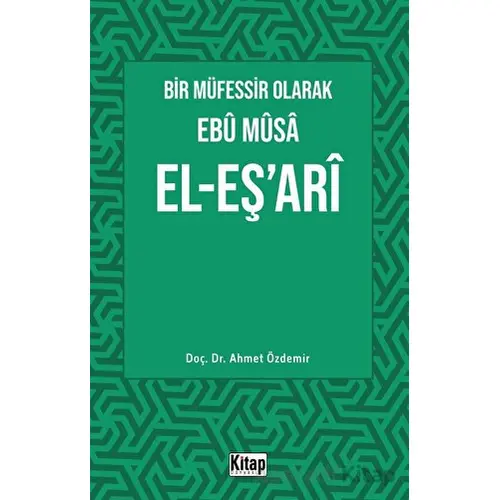 Bir Müfessir Olarak Ebu Musa El-Eş‘ari - Ahmet Özdemir - Kitap Dünyası Yayınları