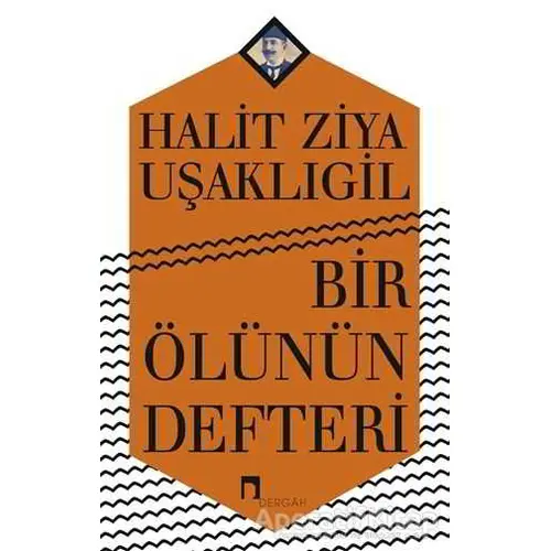 Bir Ölünün Defteri - Halit Ziya Uşaklıgil - Dergah Yayınları