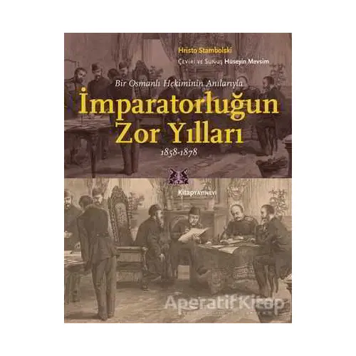 Bir Osmanlı Hekiminin Anılarıyla İmparatorlüğun Zor Yılları 1858-1878