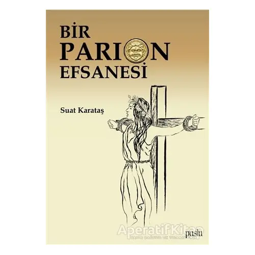 Bir Parion Efsanesi - Suat Karataş - Puslu Yayıncılık