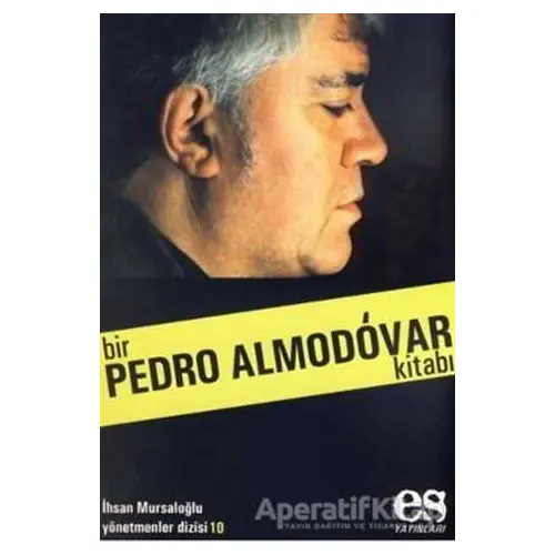 Bir Pedro Almodovar Kitabı - İhsan Mursaloğlu - Es Yayınları