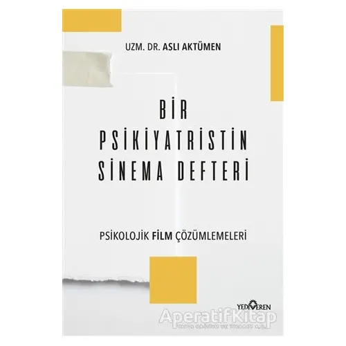 Bir Psikiyatristin Sinema Defteri - Aslı Aktümen - Yediveren Yayınları