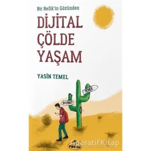 Bir Refikin Gözünden Dijital Çölde Yaşam - Yasin Temel - Ravza Yayınları