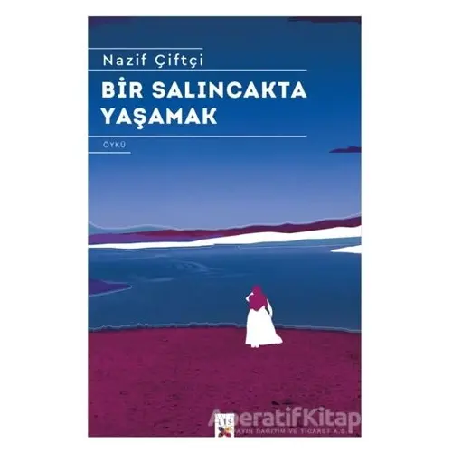 Bir Salıncakta Yaşamak - Nazif Çiftçi - Lis Basın Yayın