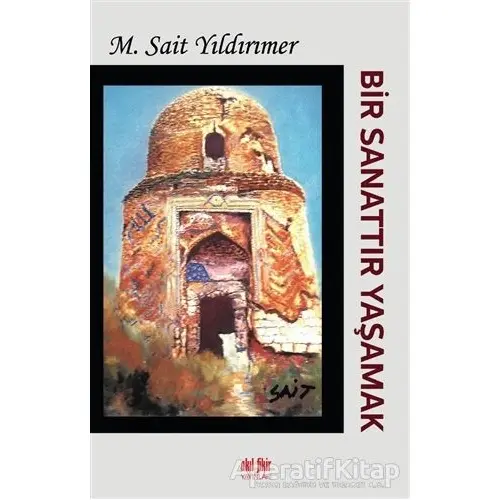 Bir Sanattır Yaşamak - M. Sait Yıldırımer - Akıl Fikir Yayınları