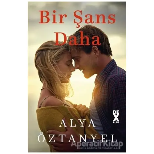 Bir Şans Daha - Alya Öztanyel - Dex Yayınevi