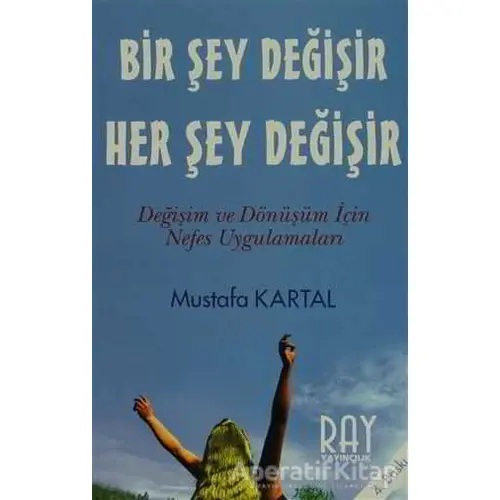 Bir Şey Değişir Her Şey Değişir - Mustafa Kartal - Ray Yayıncılık