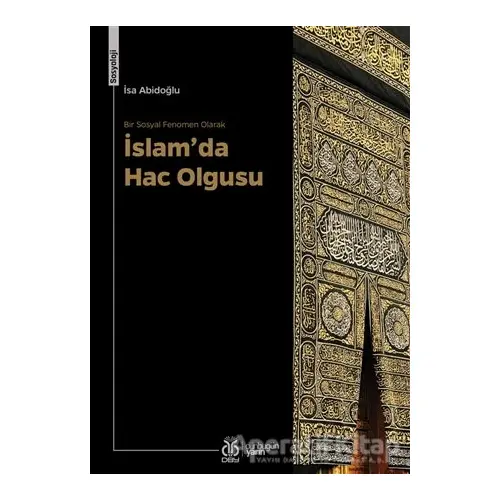 Bir Sosyal Fenomen Olarak İslam’da Hac Olgusu - İsa Abidoğlu - DBY Yayınları