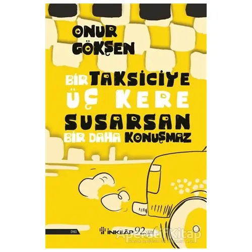 Bir Taksiciye Üç Kere Susarsan Bir Daha Konuşmaz - Onur Gökşen - İnkılap Kitabevi