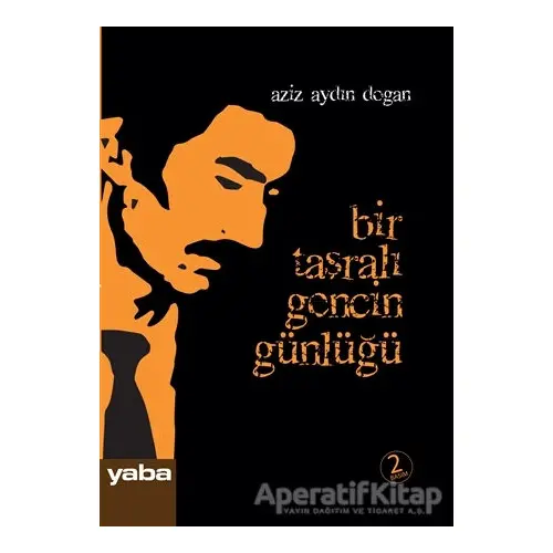 Bir Taşralı Gencin Günlüğü - Aziz Aydın Doğan - Yaba Yayınları