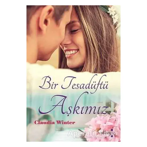 Bir Tesadüftü Aşkımız - Claudia Winter - Yakamoz Yayınevi