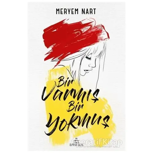 Bir Varmış Bir Yokmuş - Meryem Nart - Ephesus Yayınları