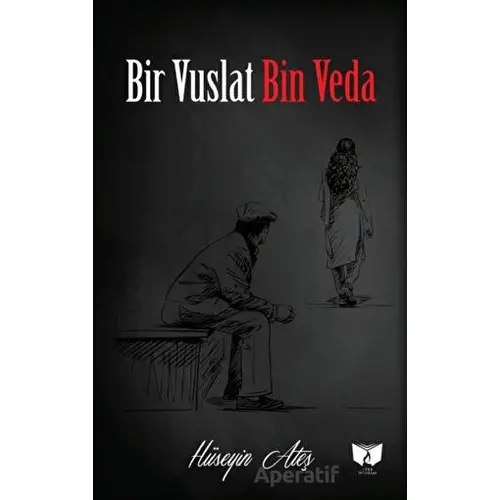 Bir Vuslat Bin Veda - Hüseyin Ateş - Ateş Yayınları