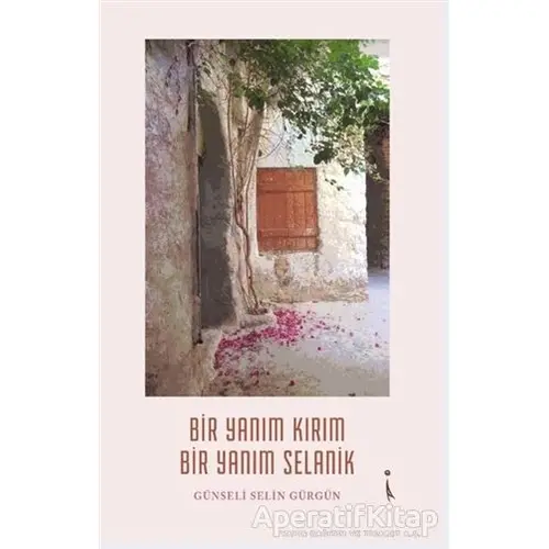 Bir Yanım Kırım Bir Yanım Selanik - Günseli Selin Gürgün - İkinci Adam Yayınları