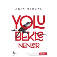 Yolu Beklenenler - Akın Birdal - A7 Kitap