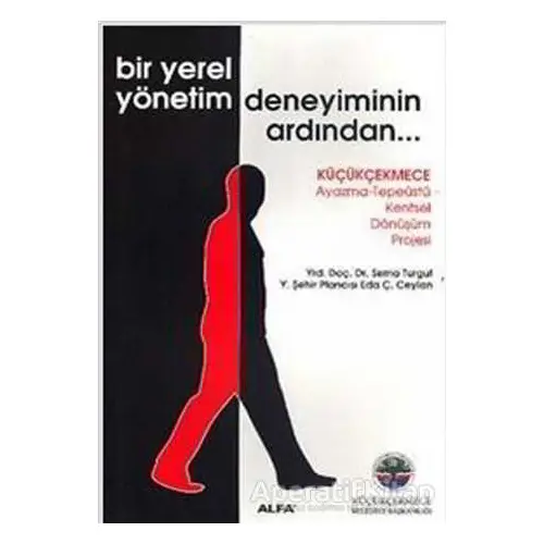 Bir Yerel Yönetim Deneyiminin Ardından... - Sırma Turgut - Alfa Yayınları