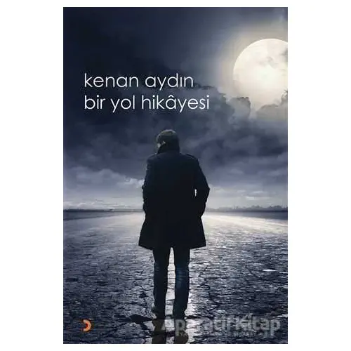 Bir Yol Hikayesi - Kenan Aydın - Cinius Yayınları