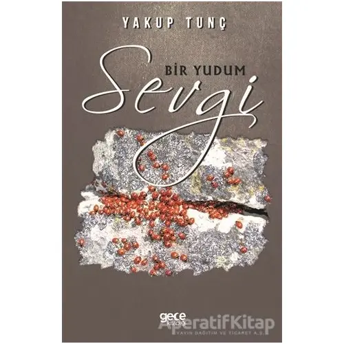 Bir Yudum Sevgi - Yakup Tunç - Gece Kitaplığı