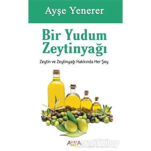 Bir Yudum Zeytinyağı - Ayşe Yenerer - Ayata Kitap