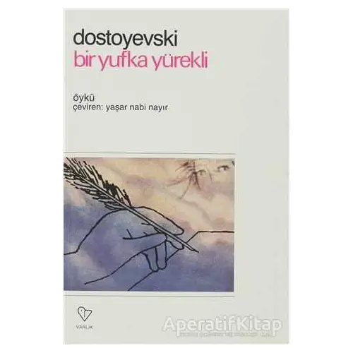 Bir Yufka Yürekli - Fyodor Mihayloviç Dostoyevski - Varlık Yayınları