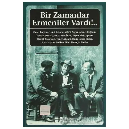 Bir Zamanlar Ermeniler Vardı!.. - Ahmet Çiğdem - Birikim Yayınları