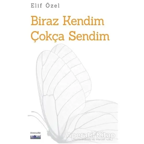 Biraz Kendim Çokça Sendim - Elif Özel - Favori Yayınları