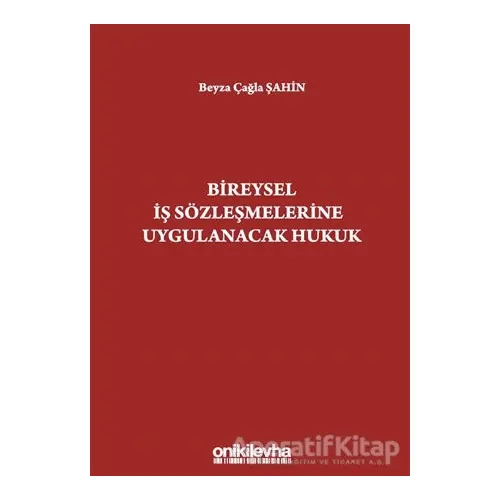 Bireysel İş Sözleşmelerine Uygulanacak Hukuk - Beyza Çağla Şahin - On İki Levha Yayınları