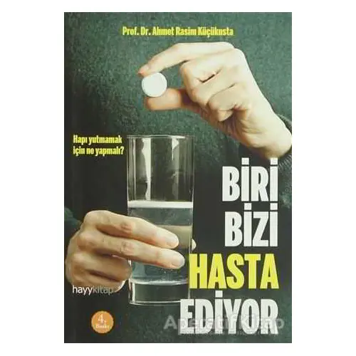 Biri Bizi Hasta Ediyor - Ahmet Rasim Küçükusta - Hayykitap