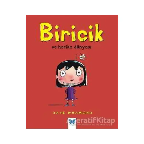 Biricik ve Harika Dünyası - Dave Whamond - Mavi Kelebek Yayınları