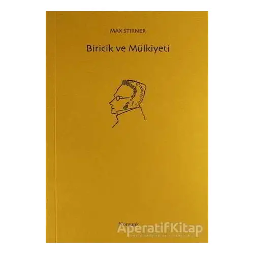 Biricik ve Mülkiyeti - Max Stirner - Norgunk Yayıncılık