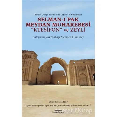 Birinci Dünya Savaşı Irak Cephesi Hatıratından - Selman-ı Pak Meydan Muharebesi Ktesifon ve Zeyli