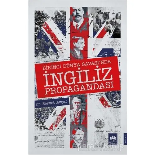 Birinci Dünya Savaşında İngiliz Propagandası - Servet Avşar - Ötüken Neşriyat