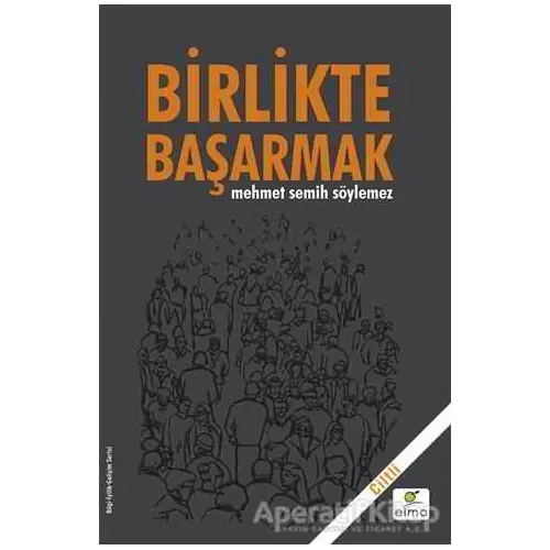 Birlikte Başarmak (Ciltli) - Mehmet Semih Söylemez - ELMA Yayınevi