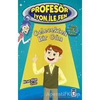 Gelecekten Bir Gün : Profesör İyon İle Fen 2 - Birsen Ekim Özen - Timaş Çocuk