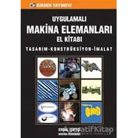 Uygulamalı Makina Elemanları El Kitabı - Erdal Çiftçi - Birsen Yayınevi