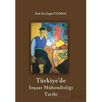 Türkiyede İnşaat Mühendisliği Tarihi - Ergün Toğrol - Birsen Yayınevi