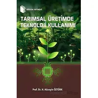 Tarımsal Üretimde Teknoloji Kullanımı - Hasan Hüseyin Öztürk - Birsen Yayınevi