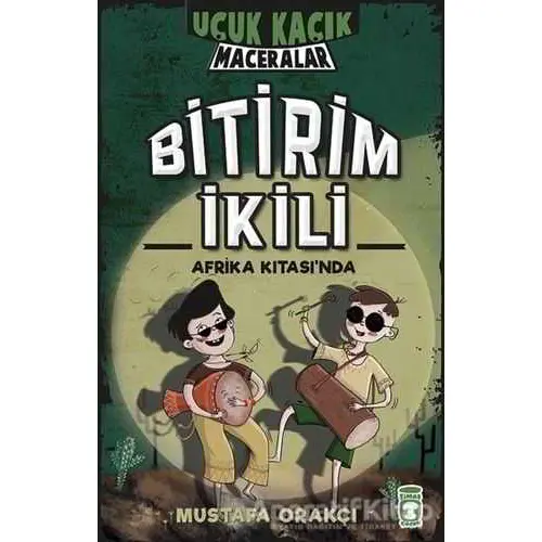 Bitirim İkili Afrika Kıtasında - Uçuk Kaçık Maceralar 3 - Mustafa Orakçı - Timaş Çocuk