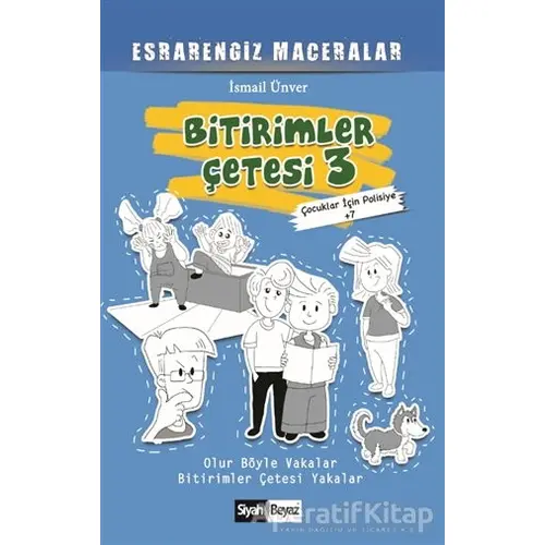 Bitirimler Çetesi 3 - Esrarengiz Maceralar - İsmail Ünver - Siyah Beyaz Yayınları