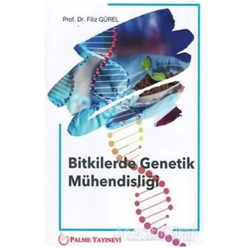 Bitkilerde Genetik Mühendisliği - Filiz Gürel - Palme Yayıncılık