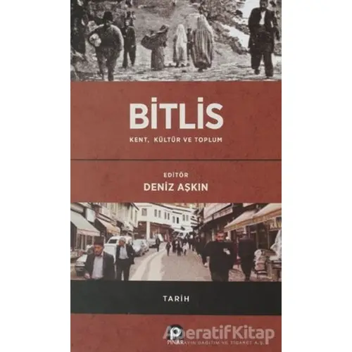 Bitlis / Kent, Kültür ve Toplum - Deniz Aşkın - Pınar Yayınları