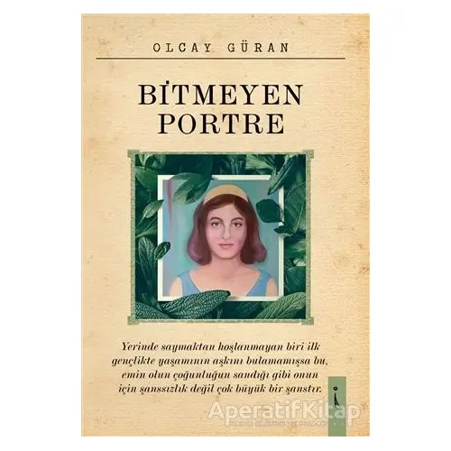 Bitmeyen Portre - Olcay Güran - İkinci Adam Yayınları