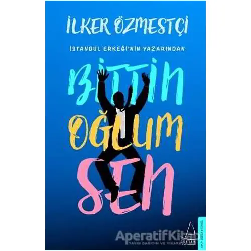 Bittin Oğlum Sen - İlker Özmestçi - Destek Yayınları