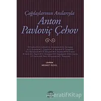 Çağdaşlarının Anılarıyla Anton Pavloviç Çehov - Kolektif - İletişim Yayınevi